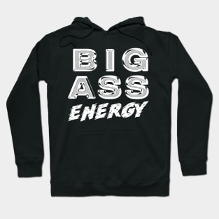 Big Ass Energy Hoodie